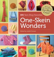 One-Skein Wonders: 101 Yarn-Shop Favorites