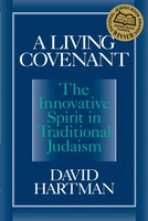 A Living Covenant: The Innovative Spirit In Traditional Judaism
