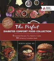 The Perfect Diabetes Comfort Food Collection: 9 Essential Recipes You Need To Create 90 Amazing Complete Meals