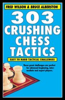 303 Crushing Chess Tactics Fred Wilson Author