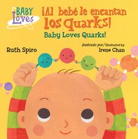 !al Bebé Le Encantan Los Quarks! / Baby Loves Quarks!