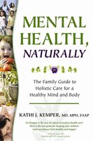 Mental Health, Naturally: The Family Guide to Holistic Care for a Healthy Mind and Body