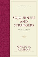 Sojourners And Strangers: The Doctrine Of The Church