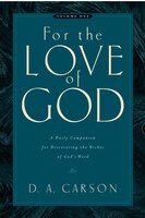 For The Love Of God: A Daily Companion For Discovering The Riches Of God's Word