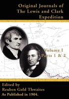 Original Journals Of The Lewis & Clark Expedition V I: Parts 1 & 2,