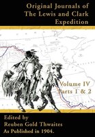 Original Journals Of The Lewis And Clark Expeditions: 1804-1806, Parts 1 & 2