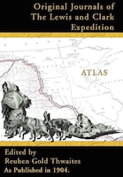 Atlas Accompanying The Original Journals Of The Lewis And Clark Expedition: 1804-1806