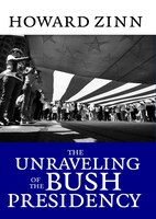 The Unraveling Of the Bush Presidency