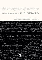 The Emergence Of Memory: Conversations With W. G. Sebald