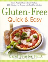 Gluten-Free Quick & Easy: From Prep to Plate Without the Fuss: 200+ Recipes for People with Food Sensitivities