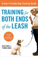 Training for Both Ends of the Leash: A Guide to Cooperation Training for You and Your Dog