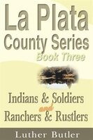 Indians & Soldiers And Ranchers & Rustlers