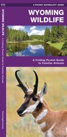 Wyoming Wildlife: A Folding Pocket Guide To Familiar Animals
