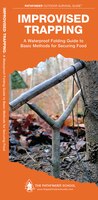 Improvised Trapping: A Waterproof Folding Guide To Basic Methods For Securing Food