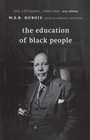 The Education of Black People: Ten Critiques, 1906 - 1960