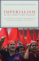 Imperialism In The Twenty-first Century: The Globalization Of Production, Super-exploitation, And The Crisis Of Capitalism