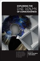 Exploring The Edge Realms Of Consciousness: Liminal Zones, Psychic Science, And The Hidden Dimensions Of The Mind