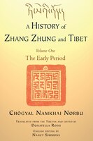 A History Of Zhang Zhung And Tibet, Volume One: The Early Period