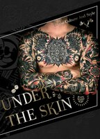 Under The Skin: Tattoo Culture And Style