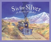 S Is For Silver: A Nevada Alphabet: A Nevada Alphabet