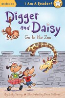 Digger And Daisy Book 1, Go To The Zoo