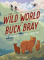 The Wild World Of Buck Bray: The Missing Grizzly Cubs