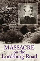 Massacre On The Lordsburg Road, 15: A Tragedy Of The Apache Wars