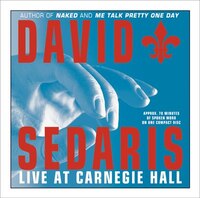 David Sedaris: Live at Carnegie Hall David Sedaris Author