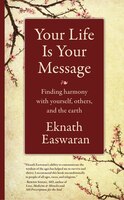 Your Life Is Your Message: Finding Harmony With Yourself, Others & The Earth