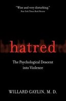 Hatred: The Psychological Descent Into Violence