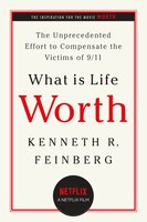 What Is Life Worth?: The Inside Story of the 9/11 Fund and Its Effort to Compensate the Victims of September 11th