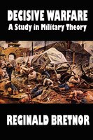 Decisive Warfare: A Study In Military Theory