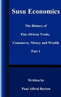 Susu Economics: The History Of Pan-african (black) Trade, Commerce, Money And Truth Part 1