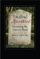 AfterWord: Conjuring the Literary Dead