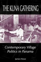 The Kuna Gathering: Contemporary Village Politics in Panama