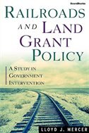 Railroads And Land Grant Policy: A Study In Government Intervention