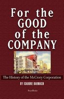 For the Good of the Company for the Good of the Company: The History of the McCrory Corporation the History of the McCrory Corporation