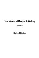 The Works of Rudyard Kipling: Volume I