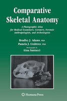 Comparative Skeletal Anatomy: A Photographic Atlas for Medical Examiners, Coroners, Forensic Anthropologists, and Archaeologists
