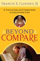Beyond Compare: St. Francis De Sales And Sri Vedanta Desika On Loving Surrender To God
