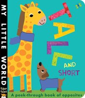 Tall And Short: A Peek-through Book of Opposites
