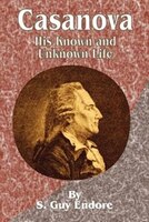Casanova: His Known And Unknown Life