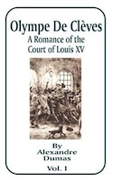 Olympe De Cleves: A Romance Of The Court Of Louis Xv; Volume One