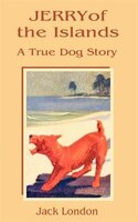 Jerry Of The Islands: A True Dog Story