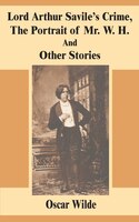 Lord Arthur Savile's Crime, The Portrait Of Mr. W. H. And Other Stories