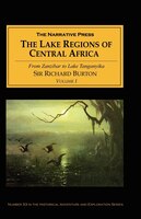 The Lake Regions of Central Africa: Volume I from Zanzibar to Lake Tanganyika