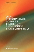 Oral Performance, Popular Tradition, And Hidden Transcript In Q