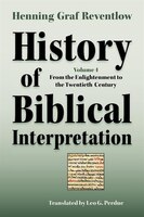 History Of Biblical Interpretation, Vol. 4: From The Enlightenment To The Twentieth Century