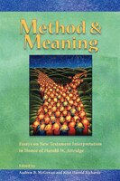 Method and Meaning: Essays on New Testament Interpretation in Honor of Harold W. Attridge Andrew B. McGowan Editor