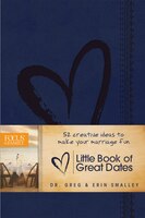 Little Book of Great Dates: 52 Creative Ideas to Make Your Marriage Fun